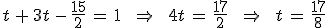 t\,%2B\,3t\,-\,\frac{15}{2}\,=\,1\,\quad\,\Rightarrow\,\quad\,4t\,=\,\frac{17}{2}\,\quad\,\Rightarrow\,\quad\,t\,=\,\frac{17}{8}