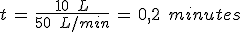 t\,=\,\frac{10\,\%2C\,L}{50\,\%2C\,L%2Fmin}\,=\,0{%2C}2\,\%2C\,minutes