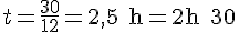 t = \frac{30}{12} = 2{,}5\text{ h} = 2\text{h }30