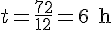 t = \frac{72}{12} = 6\text{ h}