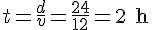 t = \frac{d}{v} = \frac{24}{12} = 2\text{ h}
