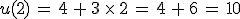 u(2)\,=\,4\,%2B\,3\,\times  \,2\,=\,4\,%2B\,6\,=\,10