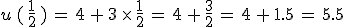 u\,(\,\frac{1}{2}\,)\,=\,4\,%2B\,3\,\times  \,\frac{1}{2}\,=\,4\,%2B\,\frac{3}{2}\,=\,4\,%2B\,1.5\,=\,5.5