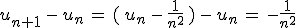 u_{n%2B1}\,-\,u_n\,=\,(\,u_n\,-\,\frac{1}{n^2}\,)\,-\,u_n\,=\,-\frac{1}{n^2}