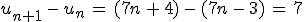 u_{n%2B1}\,-\,u_n\,=\,(7n\,%2B\,4)\,-\,(7n\,-\,3)\,=\,7