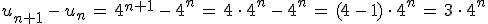 u_{n%2B1}\,-\,u_n\,=\,4^{n%2B1}\,-\,4^n\,=\,4\,\cdot\,4^n\,-\,4^n\,=\,(4\,-\,1)\,\cdot\,4^n\,=\,3\,\cdot\,4^n