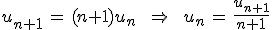u_{n%2B1}\,=\,(n%2B1)u_n\,\quad\,\Rightarrow\,\quad\,u_n\,=\,\frac{u_{n%2B1}}{n%2B1}
