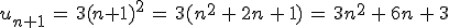 u_{n%2B1}\,=\,3(n%2B1)^2\,=\,3(n^2\,%2B\,2n\,%2B\,1)\,=\,3n^2\,%2B\,6n\,%2B\,3