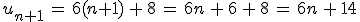 u_{n%2B1}\,=\,6(n%2B1)\,%2B\,8\,=\,6n\,%2B\,6\,%2B\,8\,=\,6n\,%2B\,14