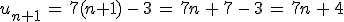 u_{n%2B1}\,=\,7(n%2B1)\,-\,3\,=\,7n\,%2B\,7\,-\,3\,=\,7n\,%2B\,4