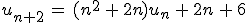 u_{n%2B2}\,=\,(n^2\,%2B\,2n)u_n\,%2B\,2n\,%2B\,6