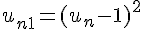 u_{n+1} = (u_n - 1)^2