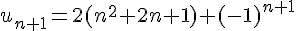 u_{n+1}=2(n^2+2n+1)+(-1)^{n+1}