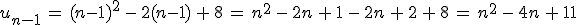 u_{n-1}\,=\,(n-1)^2\,-\,2(n-1)\,%2B\,8\,=\,n^2\,-\,2n\,%2B\,1\,-\,2n\,%2B\,2\,%2B\,8\,=\,n^2\,-\,4n\,%2B\,11