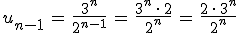u_{n-1}\,=\,\frac{3^n}{2^{n-1}}\,=\,\frac{3^n\,\cdot\,2}{2^n}\,=\,\frac{2\,\cdot\,3^n}{2^n}