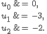 u_0\,%26=\,0%2C\,\\%0D%0Au_1\,%26=\,-3%2C\,\\%0D%0Au_2\,%26=\,-2.