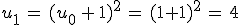 u_1\,=\,(u_0\,%2B\,1)^2\,=\,(1%2B1)^2\,=\,4