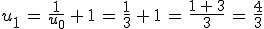 u_1\,=\,\frac{1}{u_0}\,%2B\,1\,=\,\frac{1}{3}\,%2B\,1\,=\,\frac{1\,%2B\,3}{3}\,=\,\frac{4}{3}