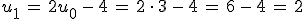 u_1\,=\,2u_0\,-\,4\,=\,2\,\cdot\,3\,-\,4\,=\,6\,-\,4\,=\,2