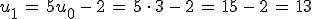 u_1\,=\,5u_0\,-\,2\,=\,5\,\cdot\,3\,-\,2\,=\,15\,-\,2\,=\,13