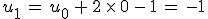 u_1\,=\,u_0\,%2B\,2\,\times  \,0\,-\,1\,=\,-1