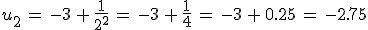 u_2\,=\,-3\,%2B\,\frac{1}{2^2}\,=\,-3\,%2B\,\frac{1}{4}\,=\,-3\,%2B\,0.25\,=\,-2.75
