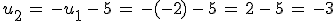 u_2\,=\,-u_1\,-\,5\,=\,-(-2)\,-\,5\,=\,2\,-\,5\,=\,-3