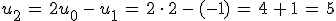 u_2\,=\,2u_0\,-\,u_1\,=\,2\,\cdot\,2\,-\,(-1)\,=\,4\,%2B\,1\,=\,5