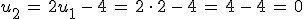 u_2\,=\,2u_1\,-\,4\,=\,2\,\cdot\,2\,-\,4\,=\,4\,-\,4\,=\,0