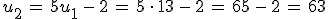 u_2\,=\,5u_1\,-\,2\,=\,5\,\cdot\,13\,-\,2\,=\,65\,-\,2\,=\,63