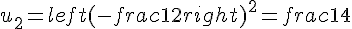 u_2 = left(-frac{1}{2}right)^2 = frac{1}{4}
