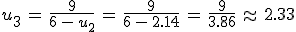 u_3\,=\,\frac{9}{6\,-\,u_2}\,=\,\frac{9}{6\,-\,2.14}\,=\,\frac{9}{3.86}\,\approx\,2.33
