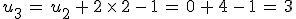 u_3\,=\,u_2\,%2B\,2\,\times  \,2\,-\,1\,=\,0\,%2B\,4\,-\,1\,=\,3