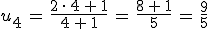 u_4\,=\,\frac{2\,\cdot\,4\,%2B\,1}{4\,%2B\,1}\,=\,\frac{8\,%2B\,1}{5}\,=\,\frac{9}{5}