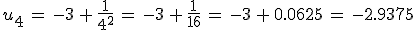 u_4\,=\,-3\,%2B\,\frac{1}{4^2}\,=\,-3\,%2B\,\frac{1}{16}\,=\,-3\,%2B\,0.0625\,=\,-2.9375