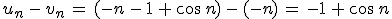 u_n\,-\,v_n\,=\,(-n\,-\,1\,%2B\,\cos\,n)\,-\,(-n)\,=\,-1\,%2B\,\cos\,n