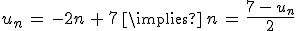 u_n\,=\,-2n\,%2B\,7\,\implies\,n\,=\,\frac{7\,-\,u_n}{2}