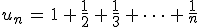 u_n\,=\,1\,%2B\,\frac{1}{2}\,%2B\,\frac{1}{3}\,%2B\,\dots\,%2B\,\frac{1}{n}