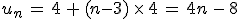 u_n\,=\,4\,%2B\,(n-3)\,\times  \,4\,=\,4n\,-\,8