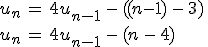 u_n\,=\,4u_{n-1}\,-\,((n-1)\,-\,3)\,\\%0D%0Au_n\,=\,4u_{n-1}\,-\,(n\,-\,4)