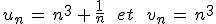 u_n\,=\,n^3\,%2B\,\frac{1}{n}\,\quad\,et\,\quad\,v_n\,=\,n^3