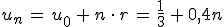 u_n\,=\,u_0\,%2B\,n\,\cdot\,r\,=\,\frac{1}{3}\,%2B\,0%2C4n