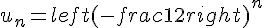 u_n = left(-frac{1}{2}right)^n