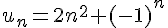 u_n=2n^2+(-1)^n