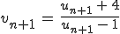 v_{n%2B1}\,=\,\frac{u_{n%2B1}\,%2B\,4}{u_{n%2B1}\,-\,1}