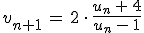 v_{n%2B1}\,=\,2\,\cdot\,\frac{u_n\,%2B\,4}{u_n\,-\,1}