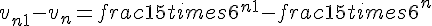 v_{n+1} - v_n = frac{1}{5} times   6^{n+1} - frac{1}{5} times   6^n