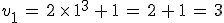 v_1\,=\,2\,\times  \,1^3\,%2B\,1\,=\,2\,%2B\,1\,=\,3
