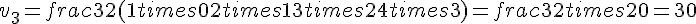 v_3=frac{3}{2}(1times  0+2times  1+3times  2+4times  3)=frac{3}{2}times  20=30