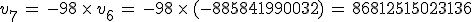 v_7\,=\,-98\,\times  \,v_6\,=\,-98\,\times  \,(-885841990032)\,=\,86812515023136